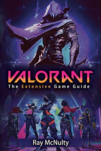 Valorant The Extensive Game Guide The ultimate extensive Valorant guide